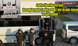 Sahte ilan ile vurgun: Hesaplarında 1 milyar 482 bin liralık işlem tespit edildi