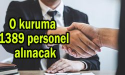 O kuruma 1389 personel alınacak