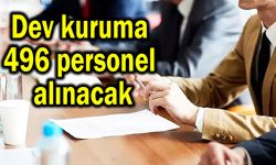 Dev kuruma 496 personel alınacak