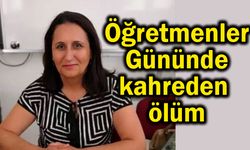 Öğretmenler Gününde kahreden ölüm