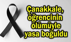 Çanakkale, öğrencinin ölümüyle yasa boğuldu