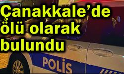 Çanakkale'de ölü olarak bulundu
