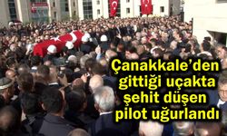 Çanakkale’den gittiği uçakta şehit düşen pilot uğurlandı (Video)