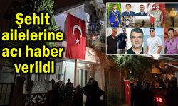 Şehit ailelerine acı haber verildi
