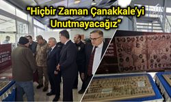 “Hiçbir Zaman Çanakkale’yi Unutmayacağız”