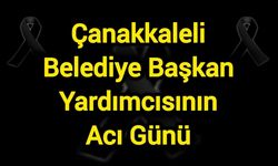 Çanakkaleli Belediye Başkan Yardımcısının Acı Günü