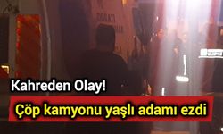 Kahreden Olay: Çöp kamyonu yaşlı adamı ezdi