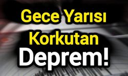 Gece Yarısı Korkutan Deprem!