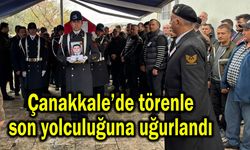 Çanakkale’de törenle son yolculuğuna uğurlandı