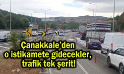 Çanakkale’den o istikamete gidecekler, trafik tek şerit!