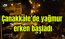 Çanakkale’de yağmur erken başladı (Video)