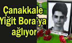 Çanakkale, Yiğit Bora’ya ağlıyor