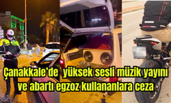 Çanakkale’de motor ve araçlarda yüksek sesli müzik yayını ve abartı egzoz kullananlara ceza