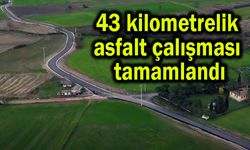 43 kilometrelik asfalt çalışması tamamlandı