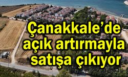 Çanakkale’de açık artırmayla satışa çıkıyor