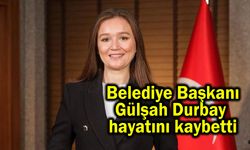 Belediye Başkanı Gülşah Durbay hayatını kaybetti