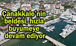 Çanakkale’nin beldesi hızla büyümeye devam ediyor (Video)