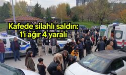 Kafede silahlı saldırı: 1'i ağır 4 yaralı