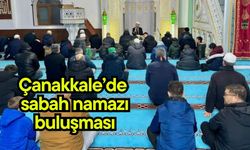 Çanakkale’de sabah namazı buluşması