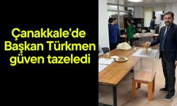 Çanakkale'de Başkan Türkmen güven tazeledi