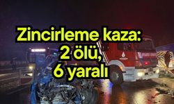 Zincirleme kaza: 2 ölü, 6 yaralı