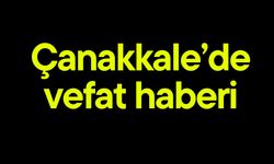 Çanakkale’de vefat haberi