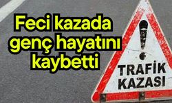 Feci kazada genç hayatını kaybetti