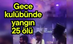 Gece kulübünde yangın, 25 ölü
