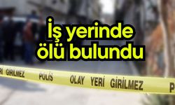 İş yerinde ölü bulundu