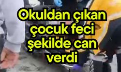 Okuldan çıkan çocuk feci şekilde can verdi