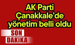AK Parti Çanakkale’de yönetim belli oldu