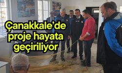 Çanakkale’de proje hayata geçiriliyor