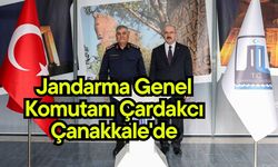 Jandarma Genel Komutanı Çardakcı Çanakkale'de
