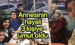 Annesinin hayali 3 kişiye umut oldu (Video)