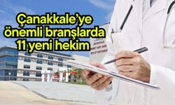 Çanakkale’ye önemli branşlarda 11 yeni hekim