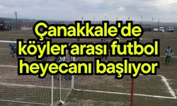 Çanakkale'de köyler arası futbol heyecanı başlıyor