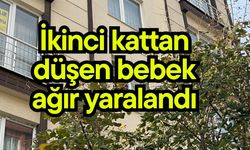 İkinci kattan düşen bebek ağır yaralandı