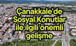 Çanakkale'de Sosyal Konutlar ile ilgili önemli gelişme