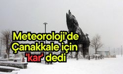 Meteoroloji’de Çanakkale için 'kar' dedi