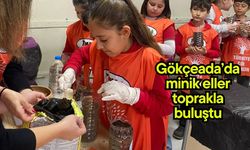 Gökçeada’da minik eller toprakla buluştu