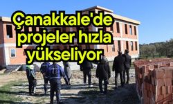 Çanakkale'de projeler hızla yükseliyor