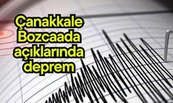 Çanakkale Bozcaada açıklarında deprem