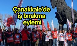 Çanakkale'de iş bırakma eylemi