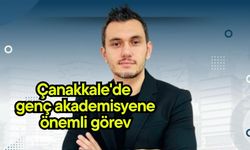 Çanakkale'de genç akademisyene önemli görev
