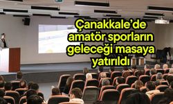 Çanakkale’de amatör sporların geleceği masaya yatırıldı