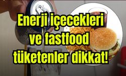 Enerji içecekleri ve fastfood tüketenler dikkat! (Video)
