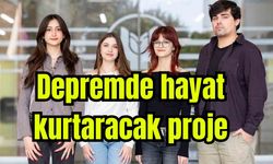 Depremde hayat kurtaracak proje