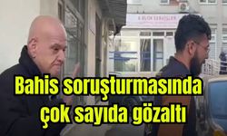 Bahis soruşturmasında çok sayıda gözaltı (Video)