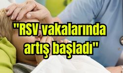 "RSV vakalarında artış başladı"