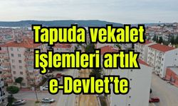 Tapuda vekalet işlemleri artık e-Devlet’te